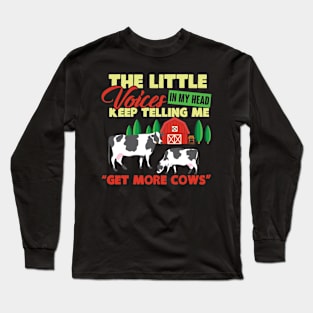 The Little Voices in My Head Keep Telling Me Get More Cow Long Sleeve T-Shirt